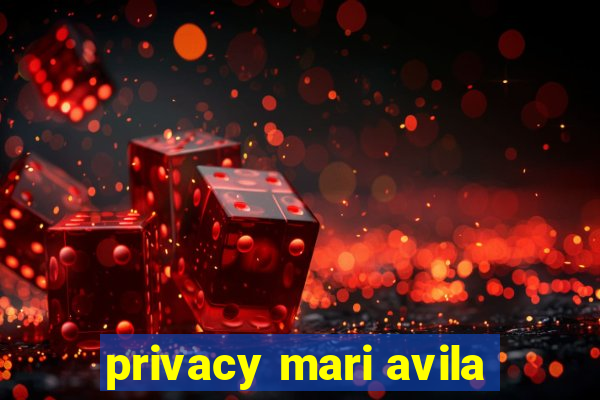 privacy mari avila